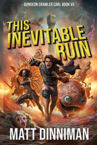 This Inevitable Ruin: Dungeon Crawler Carl Book 7